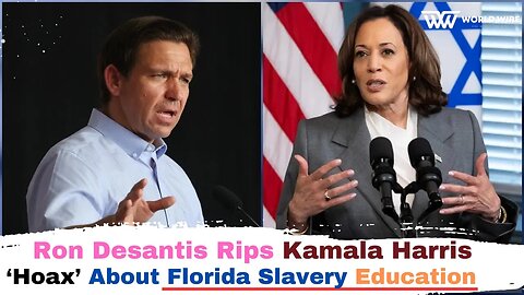 Ron Desantis Rips Kamala Harris ‘Hoax’ About Florida Slavery Education -World-Wire