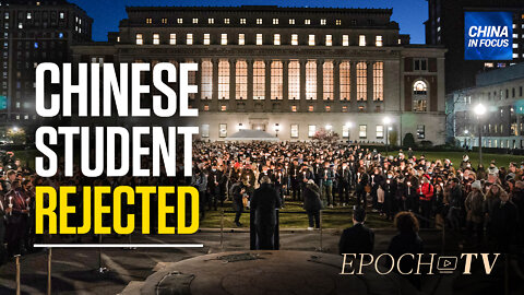 Columbia Rejects Chinese Student for Hate Speech | China in Focus