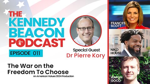 The Kennedy Beacon Podcast #011: The War on the Freedom to Choose
