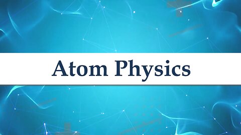 Atom Physics | X-ray Equipment Supplier