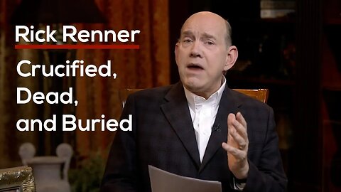 Crucified, Dead, and Buried with Rick Renner
