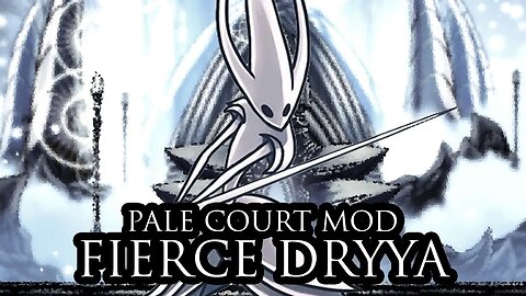 2# Hollow Knight Mod - Pale Court: Fierce Dryya 🔥