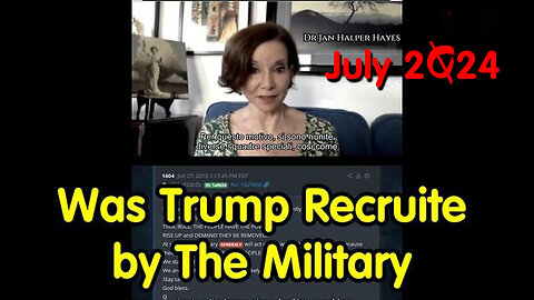 Dr. Jan Halper-Hayes July 2Q24 - Was Trump Recruited by The Military