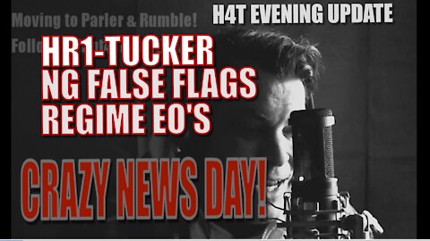 H4T NITE-SHOCKING NEWS DAY TODAY HR1 TUCKER #FALSEFLAG NATIONAL GUARD AND MORE