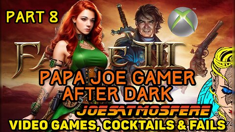 Papa Joe Gamer After Dark: Fable 3, Cocktails & Fails!