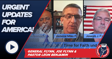 URGENT UPDATES from General Flynn, Joe Flynn and Pastor Leon Benjamin