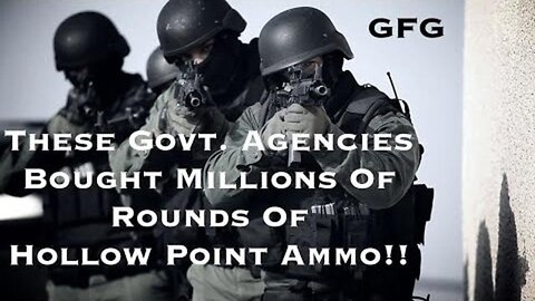 These US Govt Agencies Bought Millions of Rounds of Hollow Point Ammo - Be Ready!!