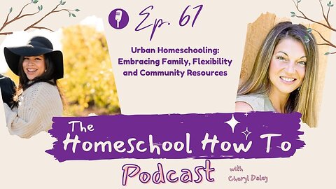 #67: Urban Homeschooling: Embracing Family, Flexibility and Community Resources