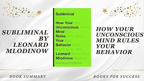 Subliminal: How Your Unconscious Mind Rules Your Behavior by Leonard Mlodinow. Book Summary
