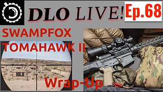 DLO Live! Ep. 68 Swampfox Tomahawk II 1-4x24 + Q&A