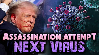 Assassination Attempt & Next Virus 07/19/2024