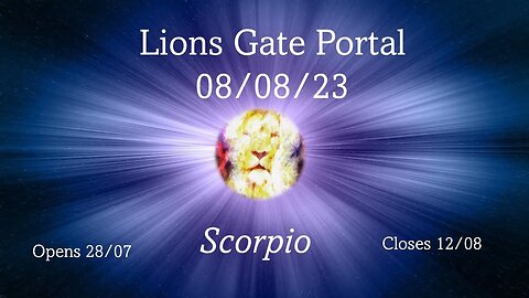 Scorpio Tarot Reading LIONS GATE PORTAL 08.08. 28 July -12 August