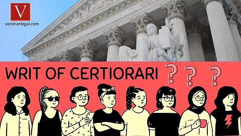 U.S. Supreme Court Writ of Certiorari explained by Attorney Steve®