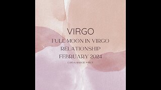 VIRGO-FULL MOON VIRGO, FEB. 2024. "MISTAKES HAPPEN, IT'S STILL A SHARED EXPERIENCE"
