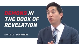 #107 Demons in the Book of Revelation (Revelation 1614) Dr. Gene Kim