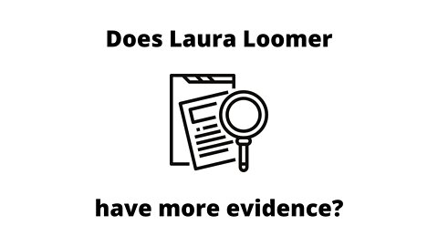 Laura Loomer has more evidence?