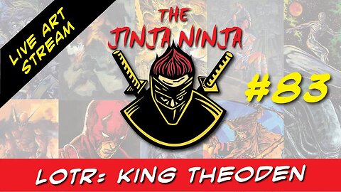 The Jinja Ninja Live Art Stream #83 LOTR: King Theoden