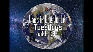 What In The World Tuesdays w/ LA