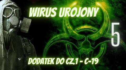 Wirus Urojony - Dodatek do cz.1 o C-19 cz.5