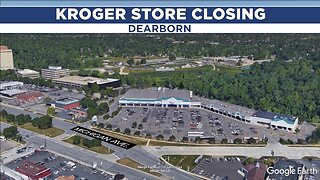 Dearborn Kroger closing store due to 'financial reasons'