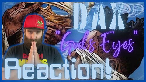 The World needs more of this... "God's Eyes" by DAX REACTION!