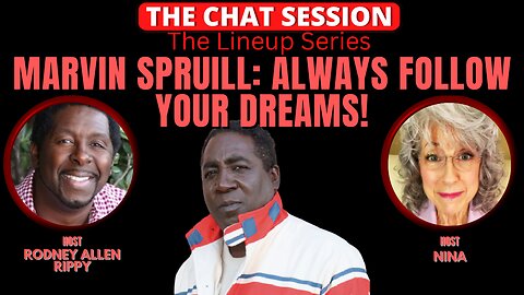 SPCL GUEST MARVIN SPRUILL: ALWAYS FOLLOW YOUR DREAMS! | THE CHAT SESSION