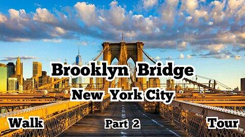 Brooklyn Bridge | New York City | Walk Tour | Part 2