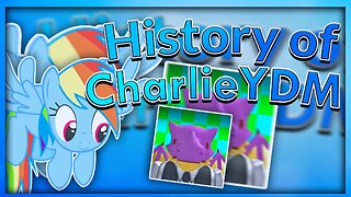 History Of CharlieYDM!