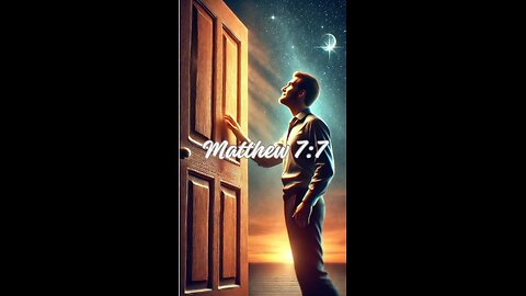 Matthew 7:7 - Ask and it will be given to you; seek and you will find; knock and the door will be...