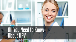 All You Need to Know About HPV