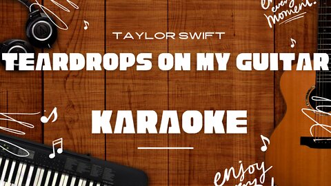 Teardrops On My Guitar - Taylor Swift♬ Karaoke