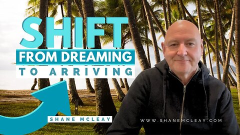 SHIFT From Dreaming To Arriving with Initiated Shaman Shane McLeay - A Life-Changing Journey