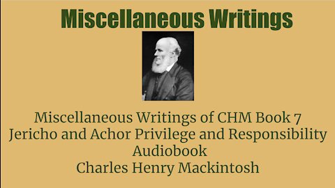 Miscellaneous writings of CHM Book 7 Jericho and Achor Privilege and Responsibility Audio Book