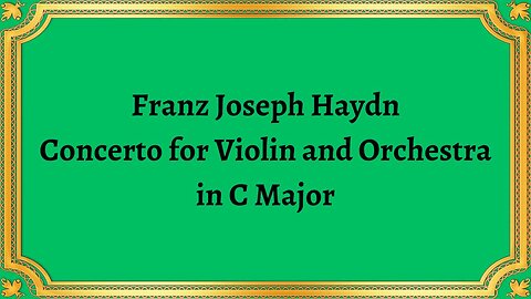 Franz Joseph Haydn Concerto for Violin and Orchestra in C Major