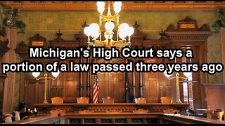 Michigan's High Court says a portion of a law passed three years ago