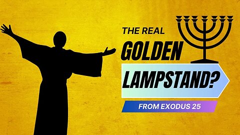 The Golden Lampstand From Exodus 25 Explained