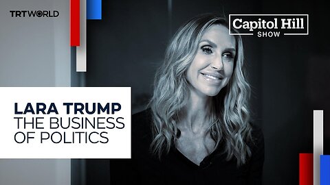 Lara Trump – The Business Of Politics