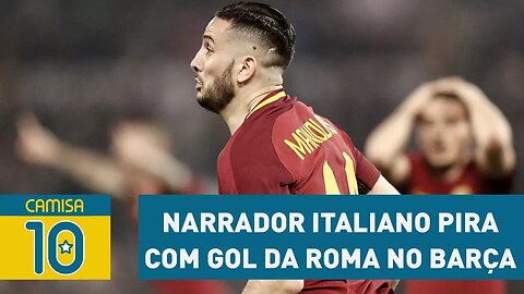 De ARREPIAR! Narrador italiano PIRA com gol da Roma no Barça!