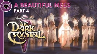 A BEAUTIFUL MESS | The Dark Crystal (1982) Review Part 4