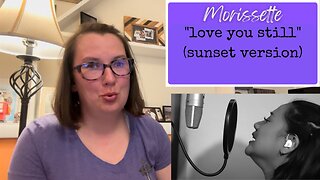 Morissette | “Love You Still (Sunset Version) [Emotional Reaction]