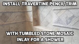 How to Install Stone Pencil Trim and Tumbled Mosaic for a Shower