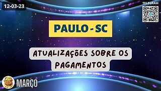 PAULO-SC Atualizações sobre os PAGAMENTOS