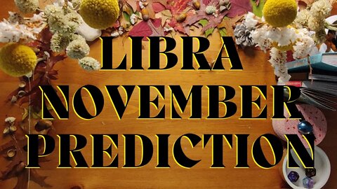 LIBRA November 2022 Tarot Prediction (Sun/Moon/Rising)