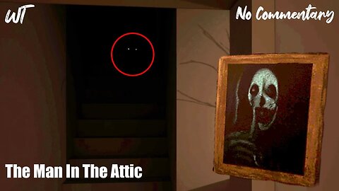 There Is A Man In The Attic - Short Indie Horror Game About Fears - Full Game (No Commentary)