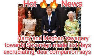 Harry and Meghan 'savagery' towards Sovereign made last days excruciating, dear companion says