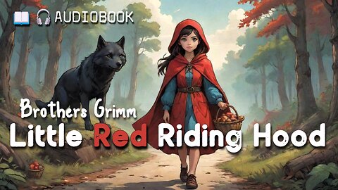 Little Red Riding Hood by The Brothers Grimm (1812) - Full Audiobook - Children's Fairy Tales