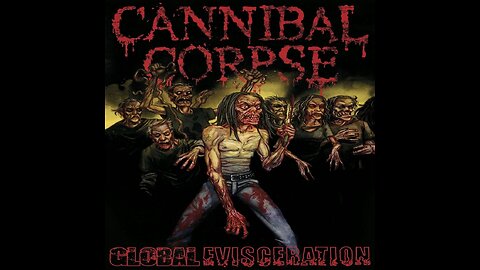 Cannibal Corpse - Global Evisceration (Live)