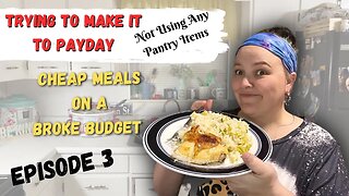 Episode 3- Meals To Make When You’re Broke & Trying To Make It To Payday