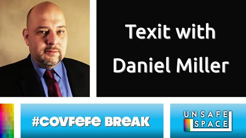 [#Covfefe Break] Texit with Daniel Miller