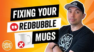 Fix Your RedBubble Mugs - How to increase your sales & views with your print on demand mug designs.